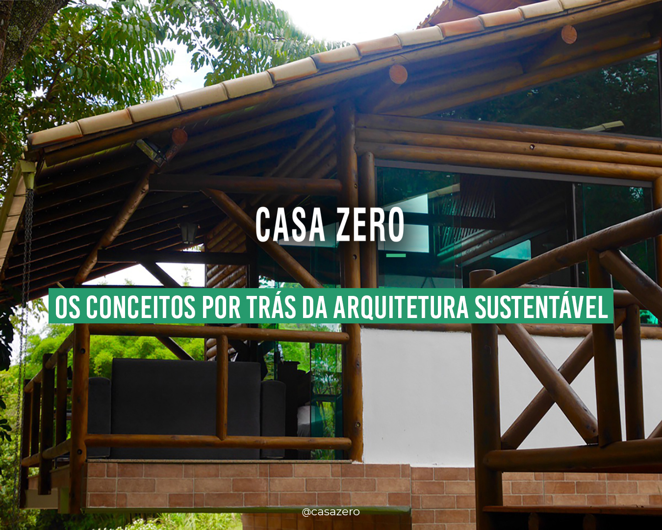 Os Conceitos Por Trás Da Arquitetura Sustentável - Casa Zero